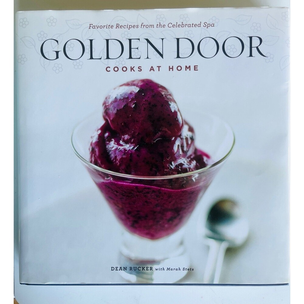 GOLDEN DOOR Cooks at Home: Favorite Recipes from the Celebrated Spa